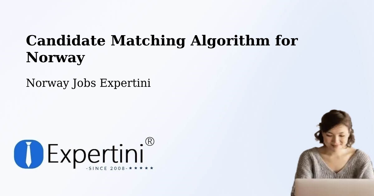 Candidate Matching Algorithm Overview – Sem - Norway Jobs Expertini